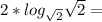 2*log_{\sqrt{2}} \sqrt{2}=