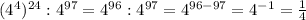 ( 4^{4} )^{24} : 4^{97} = 4^{96} : 4^{97} = 4^{96-97} = 4^{-1} = \frac{1}{4}