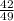 \frac{42}{49}