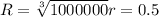 R= \sqrt[3]{1000000} r=0.5