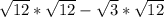 \sqrt{12} * \sqrt{12}- \sqrt{3} * \sqrt{12}