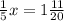 \frac{1}{5} x=1\frac{11}{20}