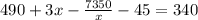 490+3x- \frac{7350}{x}-45=340