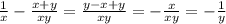 \frac{1}{x} - \frac{x+y}{xy} = \frac{y-x+y}{xy} = -\frac{x}{xy} =- \frac{1}{y}