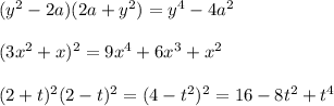 (y^2-2a)(2a+y^2)=y^4-4a^2\\\\(3x^2+x)^2=9x^4+6x^3+x^2\\\\(2+t)^2(2-t)^2=(4-t^2)^2=16-8t^2+t^4