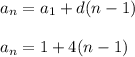 a_n=a_1+d(n-1) \\ \\ a_n=1+4(n-1)&#10;