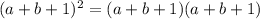 (a+b+1)^{2}=(a+b+1)(a+b+1)