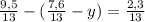 \frac{9,5}{13} -( \frac{7,6}{13} -y)= \frac{2,3}{13}