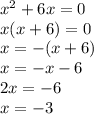 x^{2} +6x=0 \\&#10;x(x+6) = 0 \\&#10;x=-(x+6) \\&#10;x= -x-6 \\&#10;2x=-6 \\&#10;x= -3