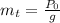 m_t= \frac{P_0}{g}