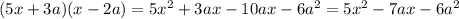 (5x+3a)(x-2a)=5 x^{2} +3ax-10ax-6 a^{2} =5 x^{2} -7ax-6 a^{2}