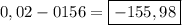 0,02-0156=\boxed{-155,98}