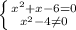 \left \{ {{x^2+x-6=0} \atop {x^2-4 \neq 0}} \right.