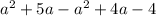 a^2+5a-a^2+4a-4