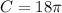 C=18 \pi