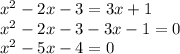 x^{2} -2x-3=3x+1 \\ &#10;x^{2} -2x-3-3x-1 =0\\ &#10;x^{2} -5x- 4 =0\\