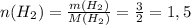 n(H_2)= \frac{m(H_2)}{M(H_2)}= \frac{3}{2} =1,5