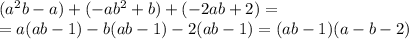 (a^2b-a)+(-ab^2+b)+(-2ab+2)=\\=a(ab-1)-b(ab-1)-2(ab-1)=(ab-1)(a-b-2)