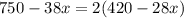 750-38x=2(420-28x)