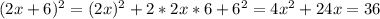 (2x+6)^2=(2x)^{2} +2*2x*6+6^{2} =4x^{2} +24x=36