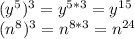 (y^{5} )^{3} =y^{5*3} = y^{15} \\ &#10;(n^{8} )^{3} =n^{8*3} = n^{24} \\