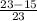 \frac{23-15}{23}