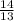 \frac{14}{13}