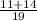 \frac{11+14}{19}