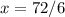 x=72/6