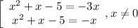 \left[\begin{array}{cc}x^2+x-5=-3x\\x^2+x-5=-x\end{array}, x \neq 0