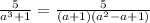 \frac{5}{a^3+1} = \frac{5}{(a+1)(a^2-a+1)}