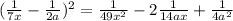 ( \frac{1}{7x} - \frac{1}{2a} )^2= \frac{1}{49x^2} -2 \frac{1}{14ax} + \frac{1}{4a^2}