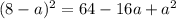 (8-a)^2=64-16a+a^2