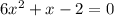 6 x^{2} +x-2=0