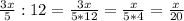 \frac{3x}{5} :12= \frac{3x}{5*12} = \frac{x}{5*4}= \frac{x}{20}