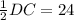 \frac{1}{2} DC=24