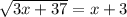 \sqrt{3x+37} =x+3