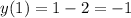 y(1)=1-2=-1