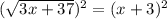 ( \sqrt{3x+37} )^2=(x+3)^2