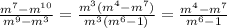 \frac{m^7-m^{10}}{m^9-m^3} = \frac{m^3(m^4-m^7)}{m^3(m^6-1)} = \frac{m^4-m^7}{m^6-1}