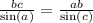 \frac{bc}{ \sin(a) } = \frac{ab}{ \sin(c) } \\