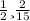 \frac{1}{2} и \frac{2}{15} &#10;&#10;