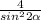 \frac{4}{ sin^{2} 2 \alpha }