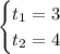 \begin{cases}t_1=3\\t_2=4\end{cases}