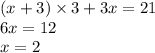 (x + 3) \times 3 + 3x = 21 \\ 6x = 12 \\ x = 2