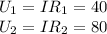 U_{1}=IR_{1}=40 \\ U_{2}=IR_{2}=80