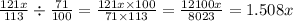 \frac{121x}{113} \div \frac{71}{100} = \frac{121x \times 100}{71 \times 113} = \frac{12100x}{8023} = 1.508x \\