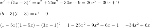 x^2 + (5x - 3)^2 = x^2 + 25x^2 - 30x + 9 = 26x^2 - 30x + 9\\\\&#10;(b + 3)(b - 3) = b^2 - 9\\\\&#10;(1 - 5x)(1 + 5x) - (3x - 1)^2 = 1 - 25x^2 - 9x^2 + 6x - 1 = -34x^2 + 6x