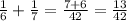 \frac{1}{6} + \frac{1}{7} = \frac{7+6}{42} = \frac{13}{42}