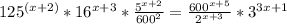 125^{(x+2)} *16 ^{x+3} * \frac{ 5^{x+2} }{600 ^{2} } = \frac{600^{x+5} }{2 ^{x+3} } *3 ^{3x+1}